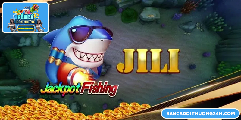 Bắn Cá Jili Jilihow – Trải Nghiệm Săn Thưởng Công Nghệ Cao