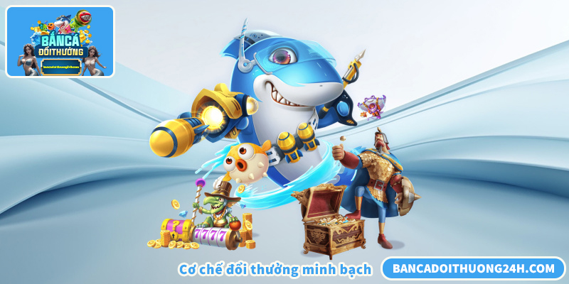 Cơ chế đổi thưởng minh bạch