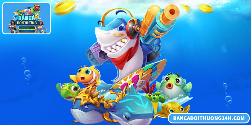 Game bắn cá đổi thưởng trực tuyến hấp dẫn, tích xu linh hoạt