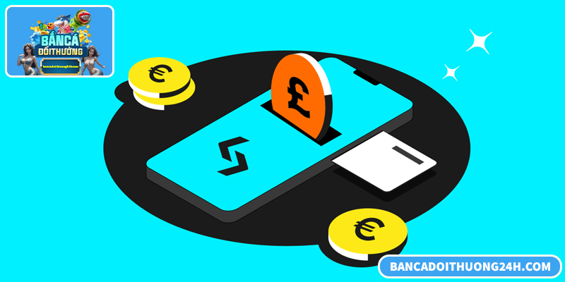 Nạp tiền bắn cá đổi thưởng nhanh, an toàn, minh bạch, dễ thao tác