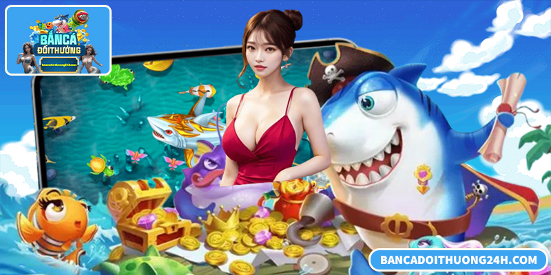 Nền tảng bắn cá trực tuyến ổn định, đồ họa đẹp, thưởng minh bạch